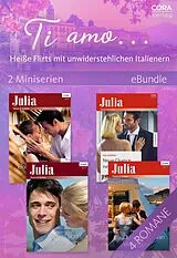 E-Book (epub) Ti amo... Heiße Flirts mit unwiderstehlichen Italienern (2 Miniserien) von Anna Cleary, Heidi Rice, Kim Lawrence