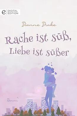 E-Book (epub) Rache ist süß, Liebe ist süßer von Dianne Drake