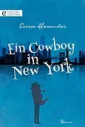 E-Book (epub) Ein Cowboy in New York von Carrie Alexander