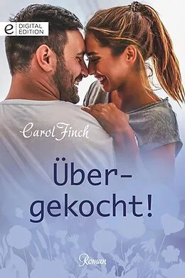 E-Book (epub) Übergekocht! von Carol Finch