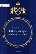 E-Book (epub) Juliet - Königin meines Herzens von Cathie Linz