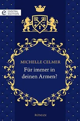 E-Book (epub) Für immer in deinen Armen? von Michelle Celmer