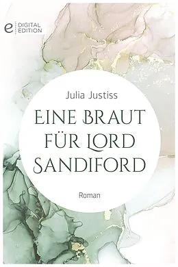 E-Book (epub) Eine Braut für Lord Sandiford von Julia Justiss