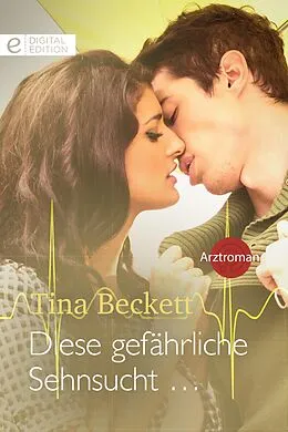 E-Book (epub) Diese gefährliche Sehnsucht ... von Tina Beckett