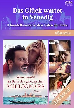 E-Book (epub) Das Glück wartet in Venedig - 5 Gondelfahrten in den Hafen der Liebe von Sharon Kendrick, Fiona Harper, Natalie Rivers