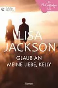 E-Book (epub) Glaub an meine Liebe, Kelly von Lisa Jackson