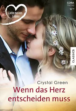 E-Book (epub) Wenn das Herz entscheiden muss von Crystal Green