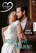 E-Book (epub) Vorsicht vor diesem Mann! von Anne Oliver