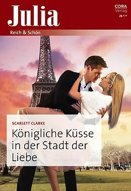 E-Book (epub) Königliche Küsse in der Stadt der Liebe von Scarlett Clarke
