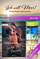 E-Book (epub) Ich will Meer! - 5 traumhafte Liebesromane von Michelle Reid, Annie West, Nicola Marsh