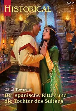 E-Book (epub) Der spanische Ritter und die Tochter des Sultans von Carol Townend