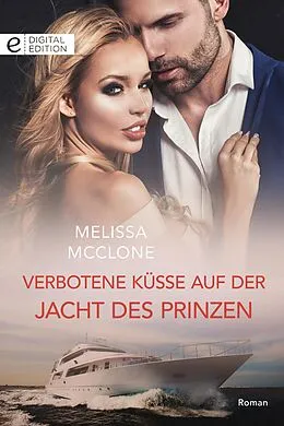 E-Book (epub) Verbotene Küsse auf der Jacht des Prinzen von Melissa Mcclone