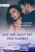 E-Book (epub) Auf der Jacht mit dem Playboy von Katherine Garbera
