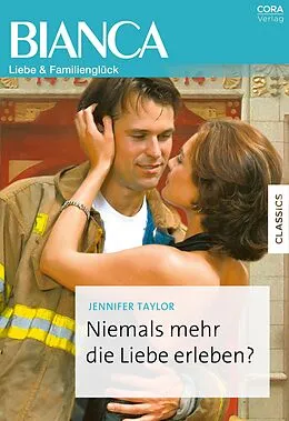 E-Book (epub) Niemals mehr die Liebe erleben? von Jennifer Taylor