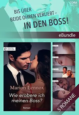 E-Book (epub) Bis über beide Ohren verliebt - in den Boss! von Marion Lennox, Maya Banks, Penny Jordan