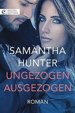 E-Book (epub) Ungezogen ausgezogen von Samantha Hunter