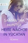E-Book (epub) Heiße Nächte in Yucatan von Samantha Hunter