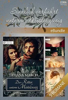 E-Book (epub) Sinnlich verführt unterm Mistelzweig von Tatiana March, Amanda Mccabe, Gail Ranstrom