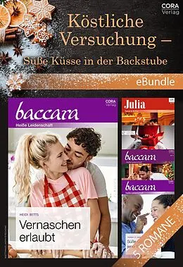 E-Book (epub) Köstliche Versuchung - Süße Küsse in der Backstube von Heidi Betts, Maureen Child, Samantha Hunter