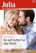 E-Book (epub) So süß duftet nur das Glück von Michelle Douglas