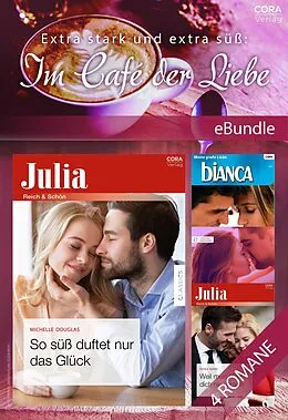 E-Book (epub) Extra stark und extra süß: Im Café der Liebe von Michelle Douglas, Nicola Marsh, Shirley Jump