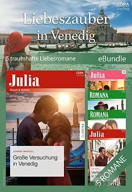 E-Book (epub) Liebeszauber in Venedig - 5 traumhafte Liebesromane von Joanna Mansell, Chantelle Shaw, Margaret Holt