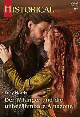 E-Book (epub) Der Wikinger und die unbezähmbare Amazone von Lucy Morris