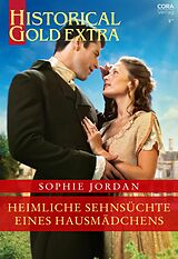 E-Book (epub) Heimliche Sehnsüchte eines Hausmädchens von Sophie Jordan