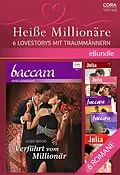 E-Book (epub) Heiße Millionäre - 6 Lovestorys mit Traummännern von Joss Wood, Catherine Mann, Cara Colter