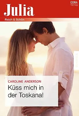 E-Book (epub) Küss mich in der Toskana! von Caroline Anderson