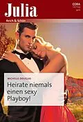 E-Book (epub) Heirate niemals einen sexy Playboy! von Michelle Douglas