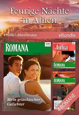 E-Book (epub) Feurige Nächte in Athen - 4 heiße Liebesromane von Michelle Reid, Julia James, Lucy Monroe