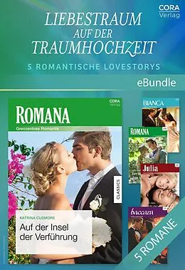 E-Book (epub) Liebestraum auf der Traumhochzeit - 5 romantische Lovestorys von Lucy King, Amanda Berry, Nina Harrington