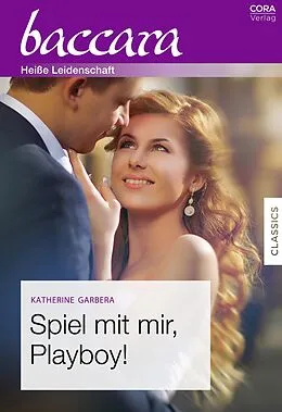 E-Book (epub) Spiel mit mir, Playboy! von Katherine Garbera