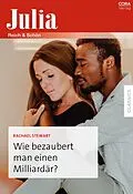 E-Book (epub) Wie bezaubert man einen Milliardär? von Rachael Stewart