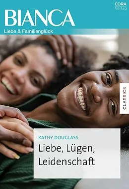 E-Book (epub) Liebe, Lügen, Leidenschaft von Kathy Douglass