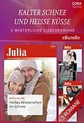 E-Book (epub) Kalter Schnee und heiße Küsse - 5 winterliche Liebesromane von Melissa Mcclone, Amalie Berlin, Brenda Jackson