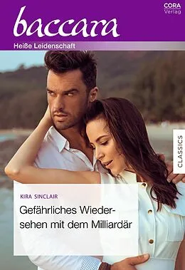 E-Book (epub) Gefährliches Wiedersehen mit dem Milliardär von Kira Sinclair