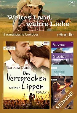 E-Book (epub) Weites Land, wahre Liebe - 5 romantische Cowboys von Barbara Dunlop, Reese Ryan, Meg Maxwell
