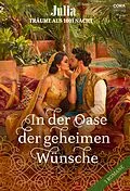 E-Book (epub) Julia präsentiert Träume aus 1001 Nacht Band 22 von Caitlin Crews, Lynn Raye Harris, Annie West