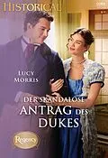 E-Book (epub) Der skandalöse Antrag des Dukes von Lucy Morris, Lucy Morris