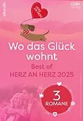 E-Book (epub) Wo das Glück wohnt - Best of Herz an Herz 2025 von Isabell Fuchs, Leonie Schäfer, Theresia Fröhlich