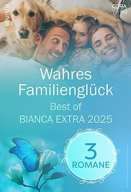 E-Book (epub) Wahres Familienglück - Best of Bianca Extra 2025 von Marie Ferrarella, Sarah Rodi, Sera Taíno