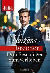 E-Book (epub) Julia Herzensbrecher Band 72 von Christine Flynn, Sharon Kendrick, Rebecca Winters