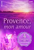 E-Book (epub) Provence, mon amour - 4 Lovestorys mit Lavendelduft von Rona Wickstead, Jackie Braun, Barbara Wallace