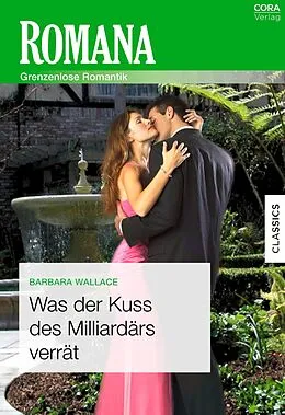 E-Book (epub) Was der Kuss des Milliardärs verrät von Barbara Wallace