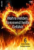 E-Book (epub) Wahre Helden, flammend heiße Gefühle - 6 mitreißende Liebesromane von Barbara Mccauley, Brenda Jackson, Sherryl Woods