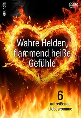 E-Book (epub) Wahre Helden, flammend heiße Gefühle - 6 mitreißende Liebesromane von Barbara Mccauley, Brenda Jackson, Sherryl Woods