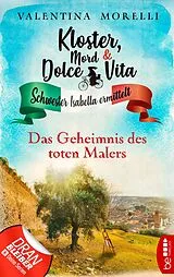 E-Book (epub) Kloster, Mord und Dolce Vita - Das Geheimnis des toten Malers von Valentina Morelli