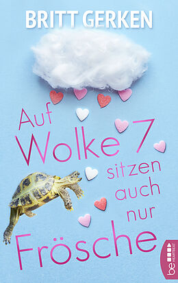 E-Book (epub) Auf Wolke Sieben sitzen auch nur Frösche von Britt Gerken